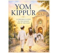 Yom Kippur: A Children’s Guide to the Holiest Day of the Year