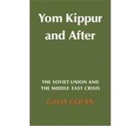 Yom Kippur and After: The Soviet Union and the Middle East Crisis Golan, Galia (Auteur)