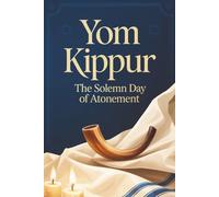 Yom Kippur: The Solemn Day of Atonement