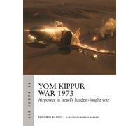Yom Kippur War 1973: Airpower in Israel's hardest-fought war