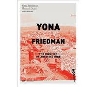Yona Friedman. The Dilution of Architecture.