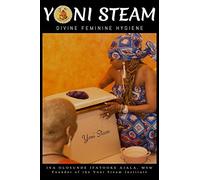 YONI STEAM: Divine Feminine Hygiene