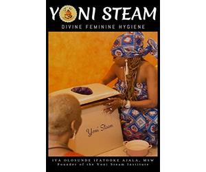 YONI STEAM: Divine Feminine Hygiene