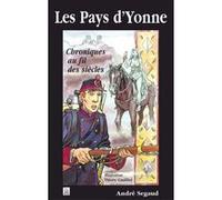 Les Pays d'Yonne: Cbroniques au fil des siecles