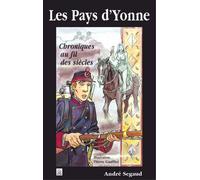 Les Pays d'Yonne: Cbroniques au fil des siecles