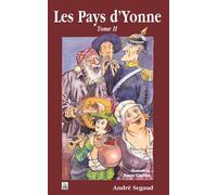 Yonne (Les pays d') - Tome II - André Segaud - Nouvelles Editions Sutton - broché - Essai