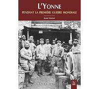 Yonne pendant la première guerre mondiale (L')