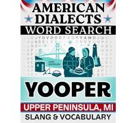 Yooper Accent Word Search: Upper Peninsula, MI Slang & Regional Vocabulary - 50 Puzzles, 1,000 Words, Answers Included (American Dialects): Large ... & Teens - Easy to Read, Relaxing Brain Games