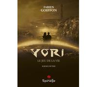 Yori - Le jeu de la vie - Fabien Goiffon - Spinelle Eds - broché - Roman