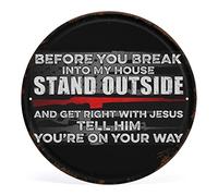 YORIGA Plaque ronde en métal « Before You Break Into My House Stand Outside and Get Right » - Plaque murale rétro amusante pour Noël, Halloween, décoration pour extérieur et intérieur - 15,2 x 15,2 cm