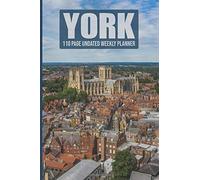 York - 110 Page Undated Weekly Planner: Uk Yorkshire Town And Medieval Minster Cathedral Aerial Photograph Cover Weekly Journal Planner