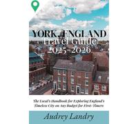 York, England Travel Guide 2025-2026: The Local’s Handbook for Exploring England’s Timeless City on Any Budget for First-Timers