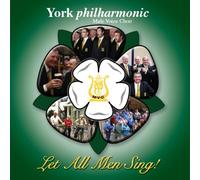 York Philharmonic Male Voice Choir - Let All Men Sing [UK Import]
