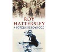 Yorkshire Boyhood Hattersley, Roy (Auteur)