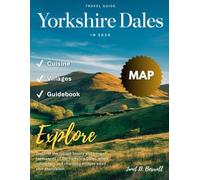 YORKSHIRE DALES TRAVEL GUIDE 2026: Discover England’s Green Heart - Rolling Hills, Stone Villages, Local Charm and Timeless Adventures