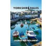 YORKSHIRE DALES TRAVEL GUIDE 2026: Explore England’s Most Scenic National Park with the Best Hikes, Villages, Waterfalls, and Hidden Gems