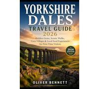 Yorkshire Dales Travel Guide 2026: Hidden Gems, Scenic Walks, Cozy Villages & Local Food Experiences for First-Time Visitors
