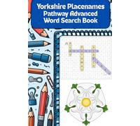 Yorkshire Placenames Advanced Pathway Word Search Book: Find the city, town, village, hamlet from around the beautiful county. Featuring a new ... navigate a passage from start to finish.
