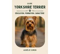 Yorkshire Terrier: Education, Formation, Caractère du Yorkshire Terrier