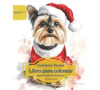 Yorkshire Terrier: Libro para colorear para amantes de los perros - Edición de invierno