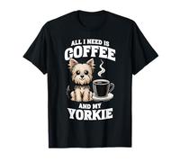 Yorkshire Terrier, tout ce dont j'ai besoin, c'est d'un café et de mon chien Yorkie T-Shirt