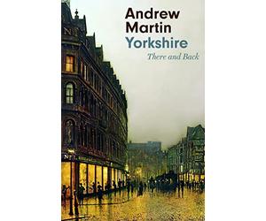 Yorkshire: There and Back