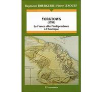Yorktown (1781) Raymond Bourgerie (Auteur), Pierre Lesouef (Auteur)