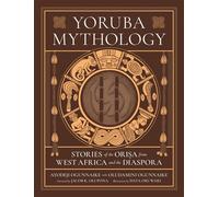 Yoruba Mythology Stories of the Orisa from West Africa and the Diaspora - Ayodeji Ogunnaike Ph.D. - Black Dog & Leventhal - ebook (ePub) - Livre