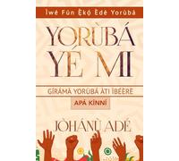 Yorùbá Yé Mi (Apá Kínní): Ìwé Fún Ẹ̀kọ́ Èdè Yorùbá