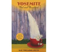 Yosemite Bed and Breakfast: A Novel Set in Yosemite with Lots of Delicious Recipes