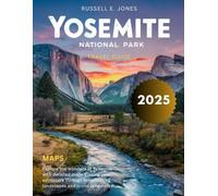 Yosemite National Park 2025:: Explore Towering Granite Cliffs, Waterfalls, Giant Sequoia Groves, Scenic Hiking Trails, Wildlife, Camping Spots, and Insider Tips to Plan an Unforgettable Adventure.