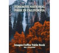 Yosemite National Park in California Images Coffee Table Book for All: a Colorful Tour of Beautiful AI Pictures for Relaxing & Meditation, for Nature ... Boundaries of Traditional Artistic Creation.