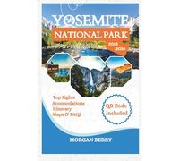 Yosemite National Park Travel Guide 2025-2026: Navigate the Crowds, Discover Hidden Trails, and Capture the Magic of the Sierra Nevada with Must-See ... and Insider Tips (Full-Color Guide)