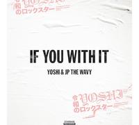Yoshi & Jp the Wavy - If You With It [Vinyl LP]