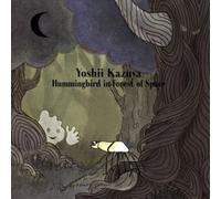 Yoshii Kazuya - Hummingbird in Forest of Space [Import]