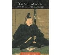Yoshimasa And the Silver Pavilion Donald Keene (Auteur)