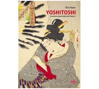 Yoshitoshi - Le Dernier Grand Maître De L'ukiyoe