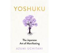 Yoshuku A Gentle Guide to Manifestation Through Joy Gratitude and Ritual - Azumi Uchitani - Penguin - ebook (ePub) - Livre