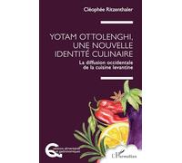 Yotam Ottolenghi, une nouvelle identité culinaire: La diffusion occidentale de la cuisine levantine