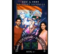 You & स्वास्थ्य to fight Sickness: Thanks YOUniverse - Love Book N°4