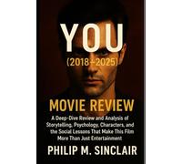 YOU (2018-2025) MOVIE REVIEW: A Deep-Dive Review and Analysis of Storytelling, Psychology, Characters, and the Social Lessons That Make This Film More Than Just Entertainment