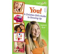 You! A Christian Girl's Guide to Growing Up