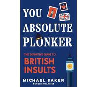 You Absolute Plonker: The Definitive Guide to British Insults