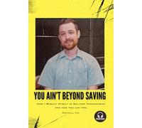 You Ain’t Beyond Saving: How I rebuilt myself in solitary confinement.