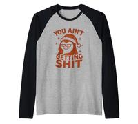 You Ain’t Getting Shit - Design Noël Drôle Père Manchot Manche Raglan