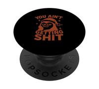 You Ain’t Getting Shit - Design Noël Drôle Père Manchot PopSockets PopGrip Adhésif