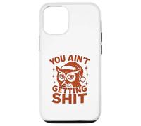 You Ain’t Getting Shit - Design Noël Drôle Père Renne Coque pour iPhone 12/12 Pro