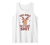 You Ain’t Getting Shit - Design Noël Drôle Père Renne Débardeur