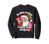 You Ain't Gettin Presents for Christmas You've Been Naughty Sweatshirt