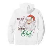 You Ain't Getting Shit Funny Santa Humor Sweat à Capuche
